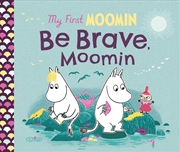 Buy My First Moomin: Be Brave, Moo