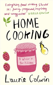 Buy Home Cooking: A Writer In The