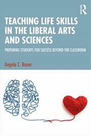 Buy Teaching Life Skills In The Liberal Arts And Sciences Preparing Students For Success Beyond The Clas