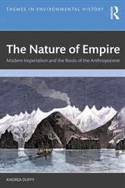 Buy Nature Of Empire Modern Imperialism And The Roots Of The Anthropocene