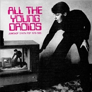 Buy All The Young Droids: Junkshop Synth Pop - Crystal Clear Vinyl
