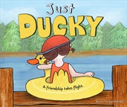 Buy Just Ducky : A Friendship Takes Flight
