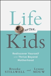 Buy Life After Kids : Rediscover Yourself And Thrive Beyond Motherhood