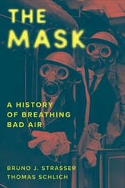 Buy The Mask : A History Of Breathing Bad Air