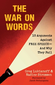 Buy The War On Words : 10 Arguments Against Free Speech—And Why They Fail