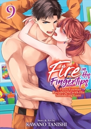 Buy Fire In His Fingertips: A Flirty Fireman Ravishes Me With His Smoldering Gaze Vol. 9