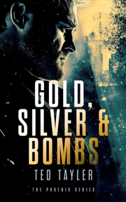 Buy Gold, Silver And Bombs : The Phoenix Series - Book 2