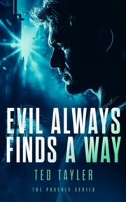Buy Evil Always Finds A Way : The Phoenix Series - Book 8