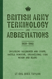 Buy British Army Terminology And Abbreviations 1939-1945 : Including Regiments And Corps, Battle Honours