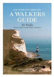 Buy Zoe Tehrani's Britain, A Walkers Guide : 30 Walks From London Using Public Transport