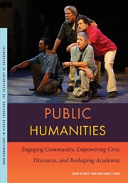 Buy Public Humanities : Engaging Community, Empowering Civic Discourse, And Reshaping Academia