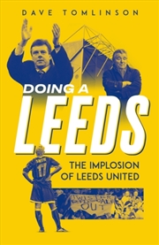 Buy Doing A Leeds : The Implosion Of Leeds United