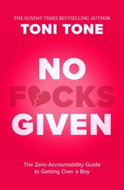 Buy No F*Cks Given : The Zero Accountability Guide To Getting Over A Boy