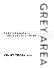 Buy Grey Area : Dark Web Data Collection And The Future Of Osint