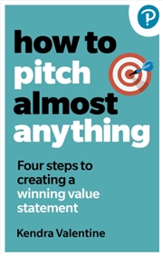 Buy How To Pitch (Almost) Anything : 3 Steps To Explaining What You Do. Fast.