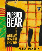 Buy Pursued By A Bear: The Art Of William Mcclure Brown