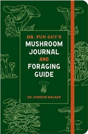 Buy Dr. Fun Guy'S Mushroom Journal And Foraging Guide