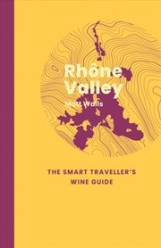 Buy Rhone Valley: The Smart Traveller's Wine Guide