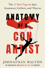 Buy Anatomy Of A Con Artist : The 14 Red Flags To Spot Scammers, Grifters, And Thieves