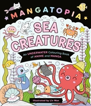 Buy Mangatopia Sea Creatures : An Underwater Colouring Book Of Anime And Manga