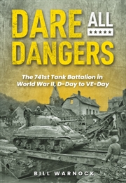 Buy Dare All Dangers: The 741St Tank Battalion In World War Ii, D-Day To Ve-Day