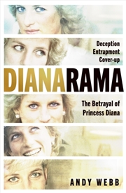 Buy Dianarama : Deception, Entrapment, Cover-Up: The Betrayal Of Princess Diana