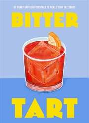 Buy Bitter Tart : 60 Sharp And Sour Cocktails To Tickle Your Tastebuds