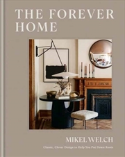 Buy The Forever Home : Classic, Clever Design To Help You Put Down Roots