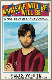Buy Whatever Will Be, Will Be : A Matter Of Life And Football