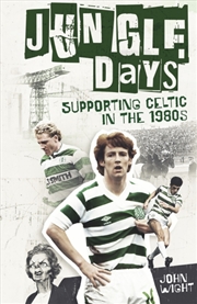 Buy Jungle Days : Supporting Celtic In The 1980's