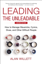 Buy Leading The Unleadable Second Edition : How To Manage Mavericks, Cynics, Divas, And Other Difficult