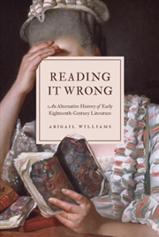 Buy Reading It Wrong : An Alternative History Of Early Eighteenth-Century Literature