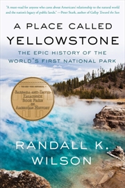 Buy A Place Called Yellowstone : The Epic History Of The World’S First National Park