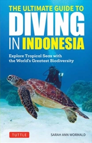 Buy The Ultimate Guide To Diving In Indonesia : Explore The Tropical Seas With The World'S Greatest Mari