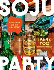 Buy Soju Party : How To Drink (And Eat!) Like A Korean: A Cookbook