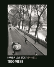 Buy Todd Webb: Paris, A Love Story 1945-1952