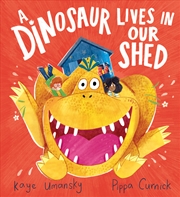Buy A Dinosaur Lives in Our Shed