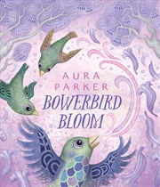 Buy Bowerbird Bloom (Bowerbird #3)