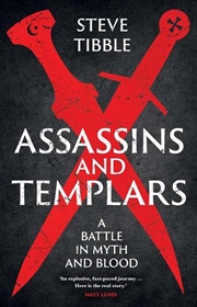 Buy Assassins And Templars : A Battle In Myth And Blood