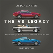 Buy Aston Martin: The V8 Legacy : A Detailed History Of The Dbs, V8, Zagato And Lagonda Models, 1967–199
