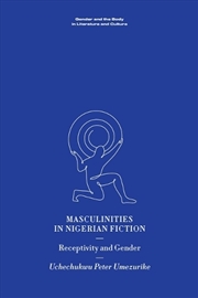 Buy Masculinities In Nigerian Fiction : Receptivity And Gender