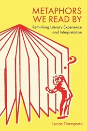 Buy Metaphors We Read By : Rethinking Literary Experience And Interpretation