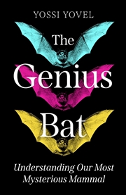Buy The Genius Bat : Understanding Our Most Mysterious Mammal