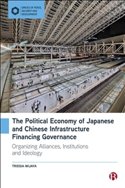 Buy The Political Economy Of Japanese And Chinese Infrastructure Financing Governance : Organizing Allia