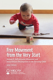 Buy Free Movement From The Very Start : Volume 1: Self-Initiated Movement And Sensorimotor Development I