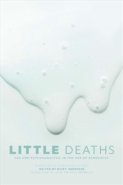 Buy Little Deaths : Sex And Psychoanalysis In The Age Of Pandemics