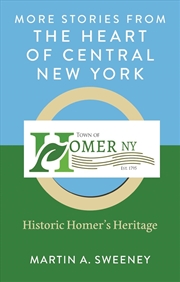 Buy More Stories from the Heart of Central New York: Historic Homer's Heritage