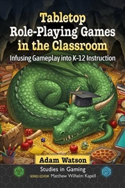 Buy Tabletop Role-Playing Games In The Classroom : Infusing Gameplay Into K-12 Instruction