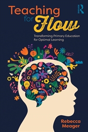 Buy Teaching for Flow: Transforming Primary Education for Optimal Learning