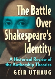 Buy The Battle Over Shakespeare'S Identity : A Historical Review Of The Authorship Theories
